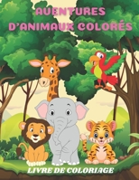 Aventures d'Animaux Colorés - Livre de Coloriage B08GVGMYHJ Book Cover