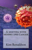 A meeting with sharks and cancer 0993528309 Book Cover