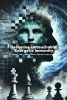 Becoming Untouchable: Energetic Immunity B0F999C4DK Book Cover