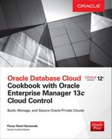 Oracle Database Cloud Cookbook with Oracle Enterprise Manager 13c Cloud Control 0071833536 Book Cover