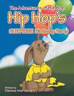 The Adventures of Hip Hop: Hip Hop's Surprise Birthday Party 149691337X Book Cover
