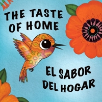 El Sabor del Hogar | The Taste of Home: A Bilingual Picture Book About Travel, Culture & Family (Spanish English Children's Books Ages 4-8) B0FFTLYMBW Book Cover