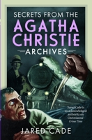 Secrets from the Agatha Christie Archives 1036107736 Book Cover