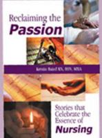 Reclaiming the Passion: Stories That Celebrate the Essence of Nursing 0975473301 Book Cover