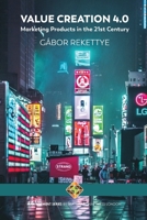 Value Creation 4.0 - Marketing Products in the 21st Century 1912997215 Book Cover