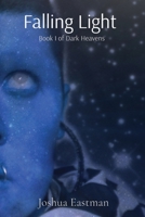 Falling Light: Book I of Dark Heavens 1088099572 Book Cover