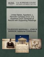 United States, Appellant, v. Pennolin Company et al. U.S. Supreme Court Transcript of Record with Supporting Pleadings 1270556681 Book Cover