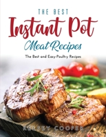 The Best Instant Pot Meat Recipes: The Best and Easy-Poultry Recipes 1387086596 Book Cover