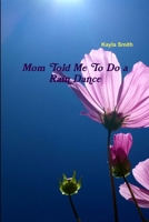 Mom Told Me To Do a Rain Dance 0359186254 Book Cover