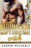 A Grumpy Mountain Man's Christmas Wish: A Christmas Comet Romance B0GD1QM2YF Book Cover