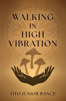 Walking in High Vibration 103692498X Book Cover