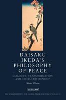 Daisaku Ikeda's Philosophy of Peace: Dialogue, Transformation and Global Civilization 1848853041 Book Cover
