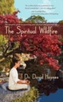 The Spiritual Wildfire: The Complete Guide to Mastering Your Physical and Spiritual Life. 1440108005 Book Cover