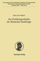 Zur Problemgeschichte Der Klinischen Radiologie: Vorgelegt in Der Sitzung Vom 28. Januar 1989 Von W. Doerr 3540510710 Book Cover