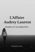 L'Affaire Audrey Laurent: Enquête sur une disparition B0BNTTG4P1 Book Cover