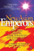 New Asian Emperors: The Overseas Chinese, Their Strategies and Competitive Advantages 0750641304 Book Cover