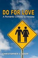 Do for Love: A Romantic Comedy Screenplay 1438200935 Book Cover