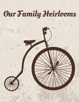 Our Family Heirlooms: Journal For Recording Family Antiques and Collectibles Log Book 8-1/2 X 11 90 Pages Softcover 168830410X Book Cover
