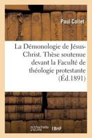 La Da(c)Monologie de Ja(c)Sus-Christ. Tha]se Soutenue Devant La Faculta(c) de Tha(c)Ologie Protestante 2011305233 Book Cover