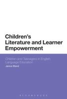 Children's Literature and Learner Empowerment: Children and Teenagers in English Language Education 1474218350 Book Cover