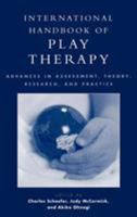International Handbook of Play Therapy: Advances in Assessment, Theory, Research and Practice 0765701227 Book Cover