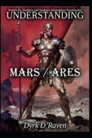 Understanding Mars / Ares (Understanding Greco-Roman Deities) B0GKM5R6J4 Book Cover