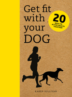 Get Fit with Your Dog: 20 Ways to Active Health Together 1782404686 Book Cover