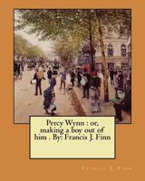 Percy Wynn: Or Making a Boy of Him 1974602273 Book Cover
