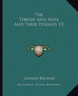 The Throat And Nose And Their Diseases V2 1432513362 Book Cover