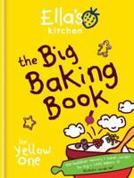 Ella's Kitchen: The Big Baking Book: The Yellow One 0600628442 Book Cover