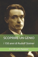 Scoprire un Genio: i 150 anni di Rudolf Steiner 1704265029 Book Cover