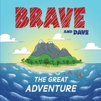 Brave and Dave: The Great Adventure B0BF37XRV6 Book Cover