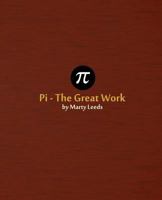 Pi - The Great Work 1466497483 Book Cover