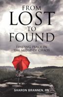 From Lost to Found: Finding Peace in the Midst of Chaos 1504381092 Book Cover