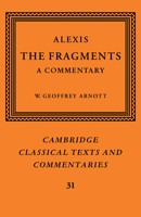 Alexis: The Fragments: A Commentary (Cambridge Classical Texts and Commentaries) 0521551803 Book Cover