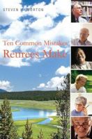 Ten Common Mistakes Retirees Make 0595454763 Book Cover