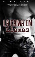 La Cama en Llamas: Romance, Er�tica y Sexo Duro con el Militar Dominante 154544403X Book Cover