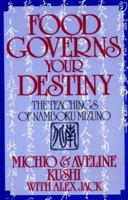 Food Governs Your Destiny: The Teachings of Namboku Mizuno 0870407880 Book Cover