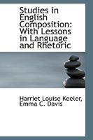 Studies in English Composition: With Lessons in Language and Rhetoric 1014143403 Book Cover