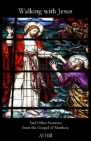 Walking with Jesus: And Other Sermons from the Gospel of Matthew 1948773155 Book Cover