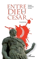 Entre Dieu et César: Théâtre (Harmattan Sénégal) (French Edition) 2343071160 Book Cover