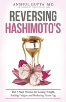 Reversing Hashimoto's: A 3-Step Process for Losing Weight, Ending Fatigue and Reducing Brain Fog 173745534X Book Cover