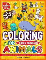 Coloring Books for Kids and Toddlers: Animals Coloring Books for Kids with Comfortable & Fun Learning Awesome for All Kids & Toddlers 1725709279 Book Cover