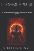 L’HOMME SUPÉRIEUR: 21 Lois pour Forger un Homme que personne ne peut ignorer (French Edition) B0GWQ2HRHT Book Cover