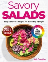 Savory salads: Easy Delicious Recipes for a healthy lifestyle B0FDXBNK41 Book Cover