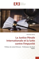 La Justice Pénale Internationale et la lutte contre l'impunité: Préface de Jamel Dimassi - Professeur de Droit Public 6139544904 Book Cover