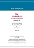 Die Ur-Kabbala: Eine neue Übersetzung der Zohar-Texte „Der Alte der Tage“ Nach dem englischen Originaltext „The Kabbalah Decoded“ von George Sassoon und Rodney Dale 3732252876 Book Cover