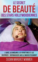 Le Secret de Beauté des Stars Hollywoodiennes: L'acné, les Brûlures, les Vergetures et les Cicatrices - Disparaissent avec le mucus d'escargot 2322130982 Book Cover