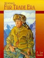 Montana's Fur Trade Era 1560370548 Book Cover