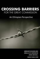 Crossing Barriers for the Great Commission: An Ethiopian Perspective 0692596062 Book Cover